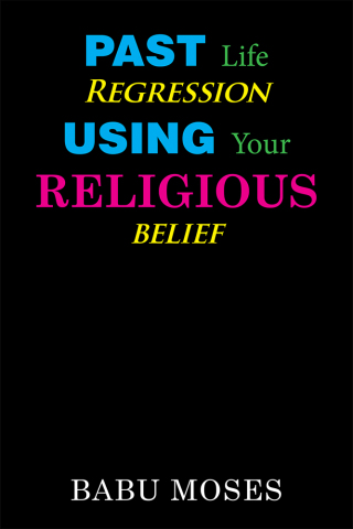 Cover image: Past Life Regression Using Your Religious Belief 9781984565457