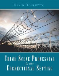 Cover image: Crime Scene Processing in the Correctional Setting 9781984565518