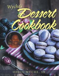 Cover image: Wyche’s Dessert Cookbook 9781984565860