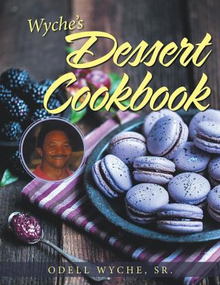 Imagen de portada: Wyche’s Dessert Cookbook 9781984565860