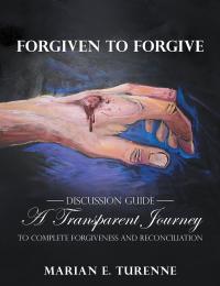 Cover image: Forgiven to Forgive 9781984565884