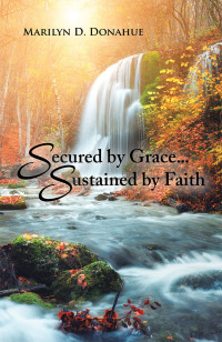 表紙画像: Secured by Grace... Sustained by Faith 9781984567352