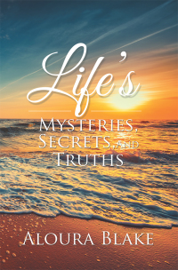 Cover image: Life’s Mysteries, Secrets, and Truths 9781984569097