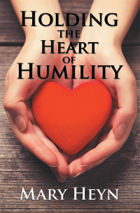 Cover image: Holding the Heart of Humility 9781984570260