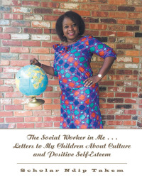 Cover image: The Social Worker in Me . . . Letters to My Children About Culture and Positive Self-Esteem 9781984570284