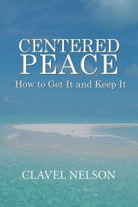 Cover image: Centered Peace: How to Get It and Keep It 9781984572660