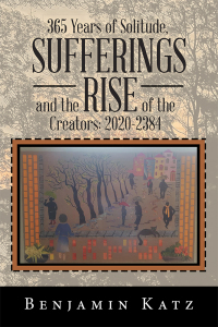 Imagen de portada: 365 Years of Solitude, Sufferings and the Rise of the Creators: 2020-2384 9781984574114
