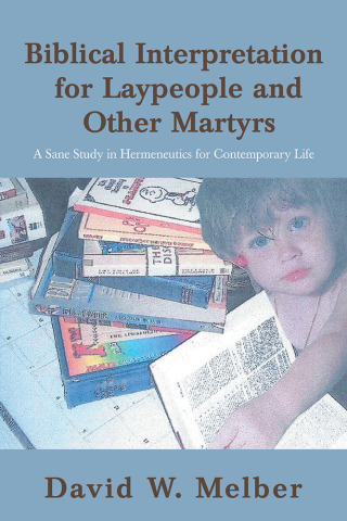 Cover image: Biblical Interpretation for Laypeople and Other Martyrs 9781984574428