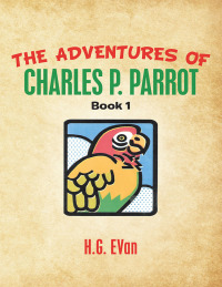 Imagen de portada: The Adventures of Charles P. Parrot 9781984576538