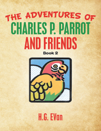 Omslagafbeelding: The Adventures of Charles P. Parrot and Friends 9781984576552