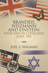 Imagen de portada: Brandeis, Weizmann and Einstein:                Four Days in Cleveland; June, 1921 9781984578129