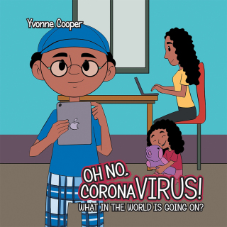 Cover image: Oh No, Coronavirus! What in the World Is Going On? 9781984581907