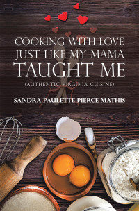 Cover image: Cooking with Love Just Like My Mama Taught Me 9781984582768