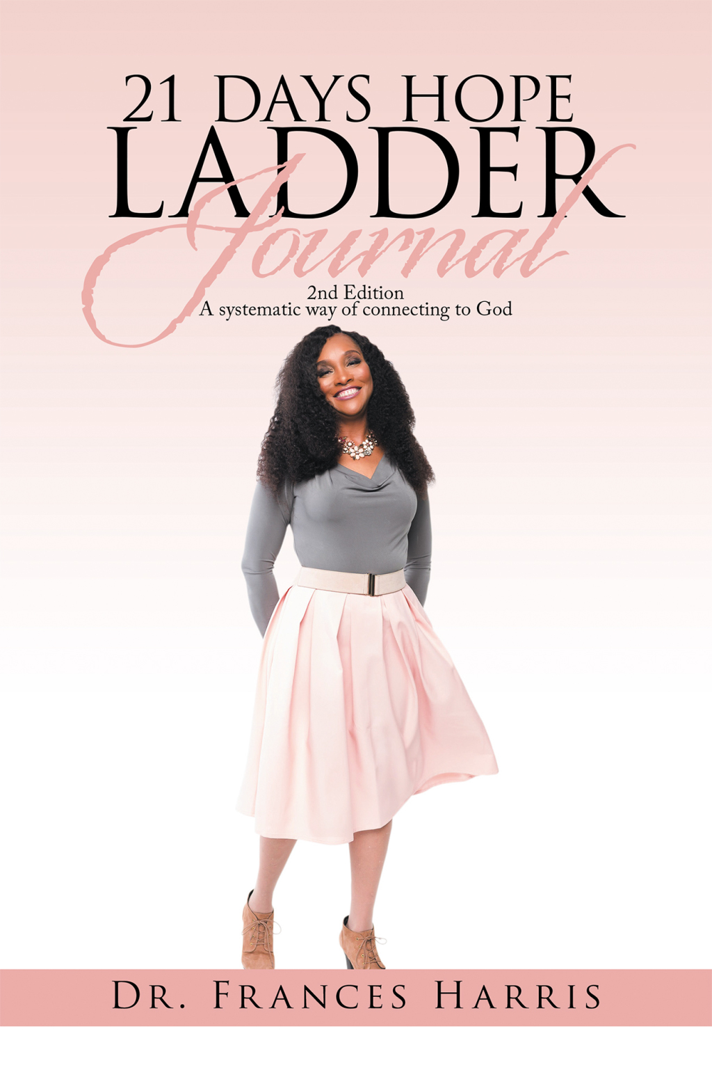 21 Days Hope Ladder Journal 2Nd Edition  a Systematic Way of Connecting to God