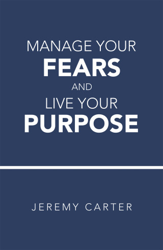 Cover image: Manage Your Fears and Live Your Purpose 9781984586377