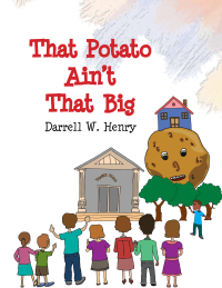 Omslagafbeelding: That Potato Ain't That Big 9781441581402