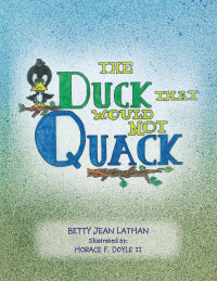 Cover image: The Duck That Would Not Quack 9781462891818