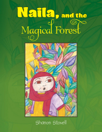 Imagen de portada: Naila, and the Magical Forest 9781453513859