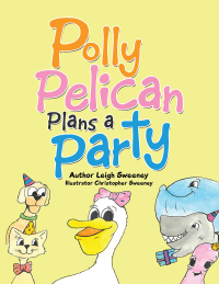 Cover image: Polly Pelican Plans a Party 9781984585974