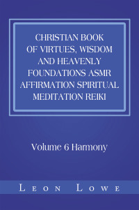Imagen de portada: Christian Book of Virtues, Wisdom and Heavenly Foundations Asmr Affirmation Spiritual Meditation Reiki 9781984588197