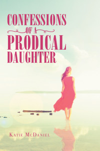 Cover image: Confessions of a Prodical Daughter 9781984588296