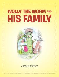 Imagen de portada: Wolly the Worm and His Family 9781984589545