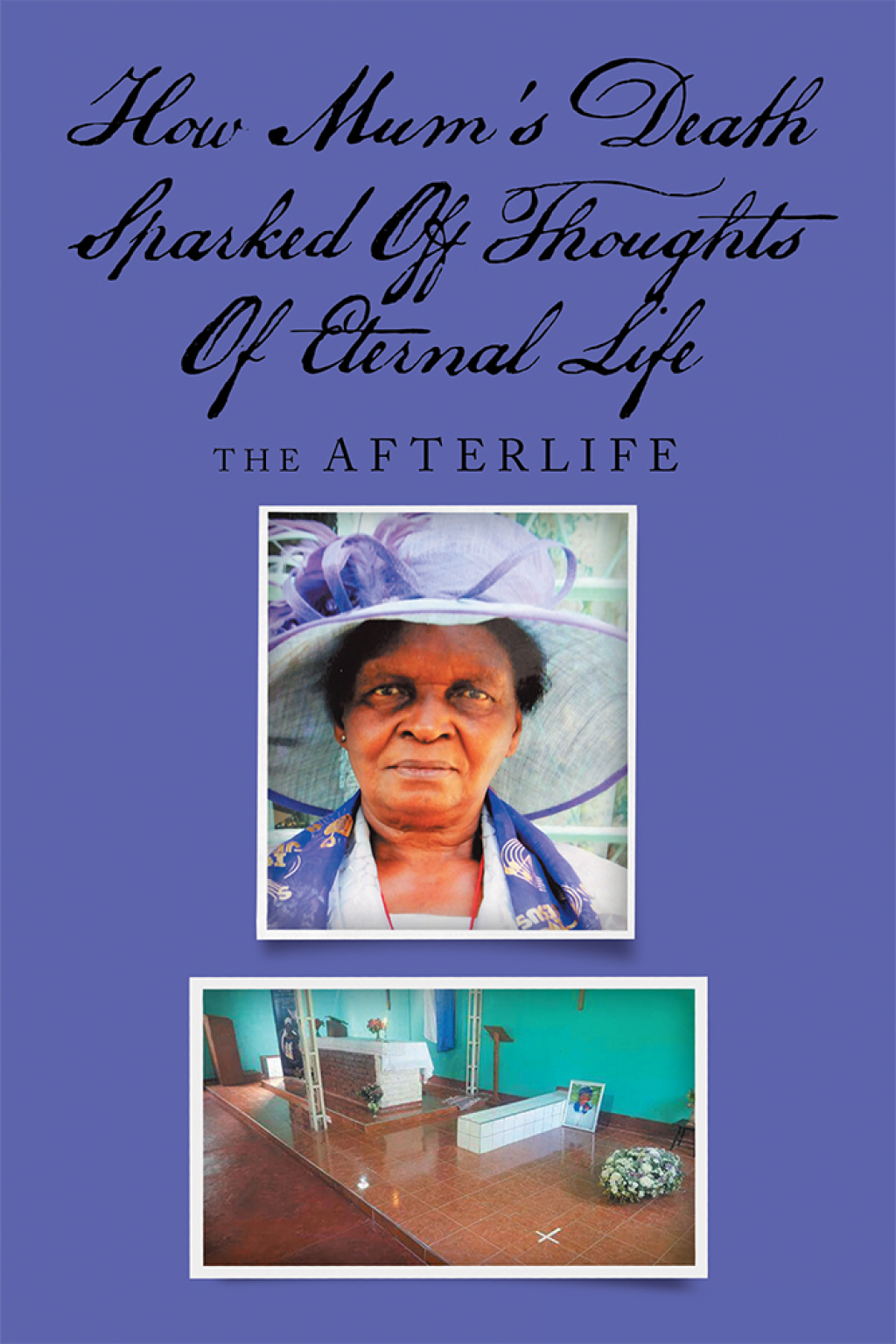 How Mum’s Death Sparked  off Thoughts of Eternal Life The Afterlife