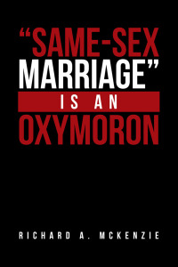 Imagen de portada: "Same-Sex Marriage” Is an Oxymoron 9781984590206