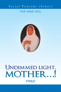 Imagen de portada: Undimmed Light, Mother…! 9781984590268