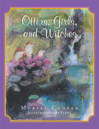 Cover image: Otters, Girls, and Witches 9781984590282