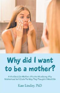 Imagen de portada: Why Did I Want to Be a Mother? 9781984592019
