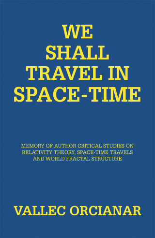 表紙画像: We Shall Travel in Space-Time 9781984593931