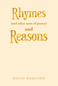 Cover image: Rhymes (And Other Sorts of Poetry) and Reasons 9781984594747