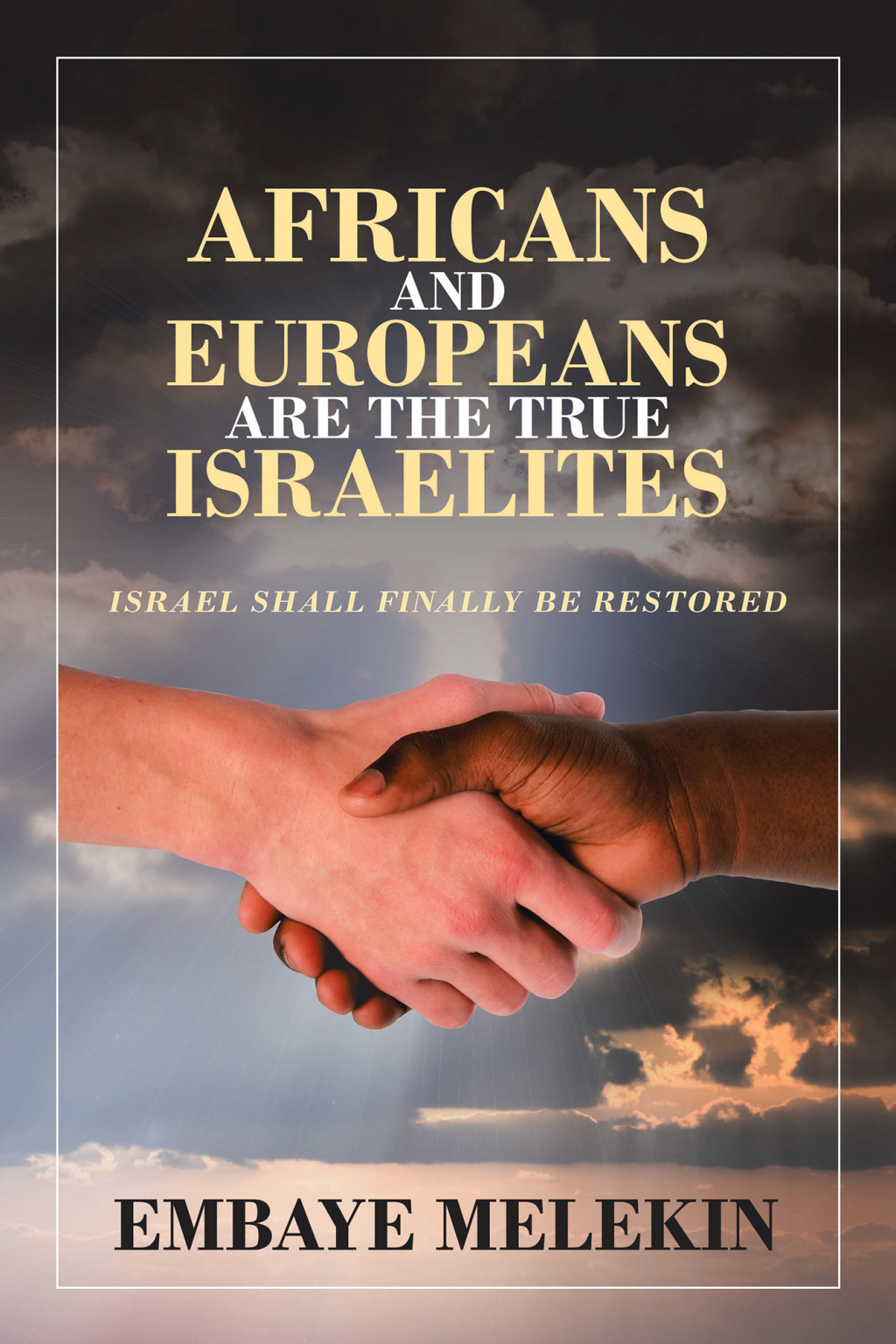 Africans and Europeans Are the True Israelites Israel Shall Finally Be Restored