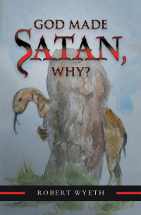 Cover image: God Made Satan, Why? 9781984595423