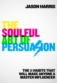 Cover image: The Soulful Art of Persuasion 9781984822567