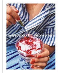 Cover image: Sweet Enough: A Dessert Cookbook 9781984826398