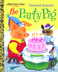 Cover image: Richard Scarry's The Party Pig 9781984849878