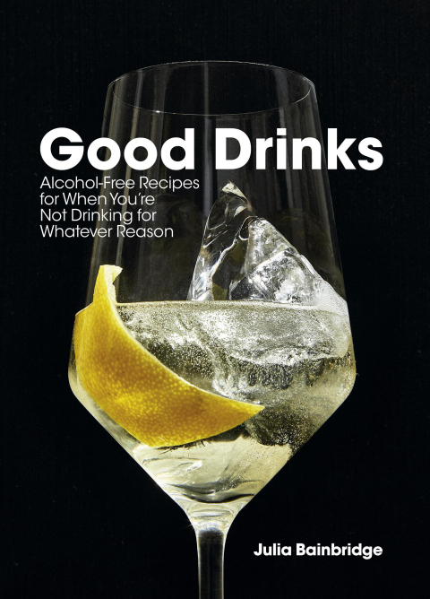 Good Drinks: Alcohol-Free Recipes for When You're Not Drinking for Whatever Reason - FULL INSTANT DOWNLOAD | PDF DOCX EPUB