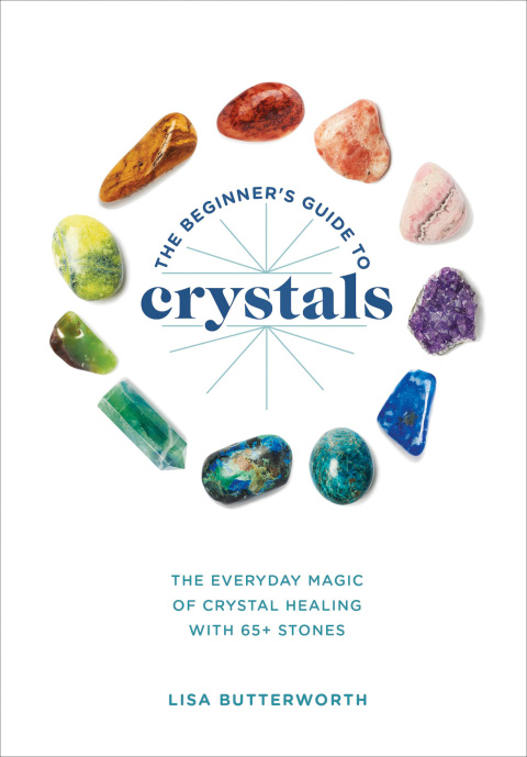 The Beginner's Guide to Crystals: The Everyday Magic of Crystal Healing, with 65+ Stones - FULL INSTANT DOWNLOAD | PDF DOCX EPUB