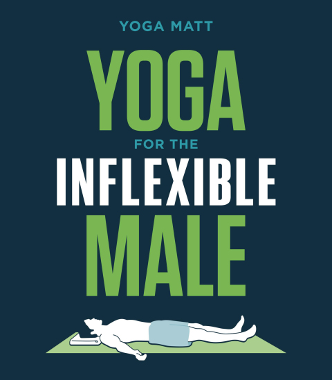 Yoga for the Inflexible Male: A How-To Guide - FULL INSTANT DOWNLOAD | PDF DOCX EPUB