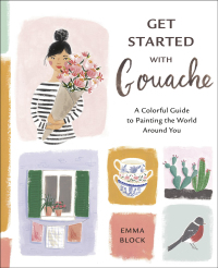 Cover image: Get Started with Gouache 9781984857309