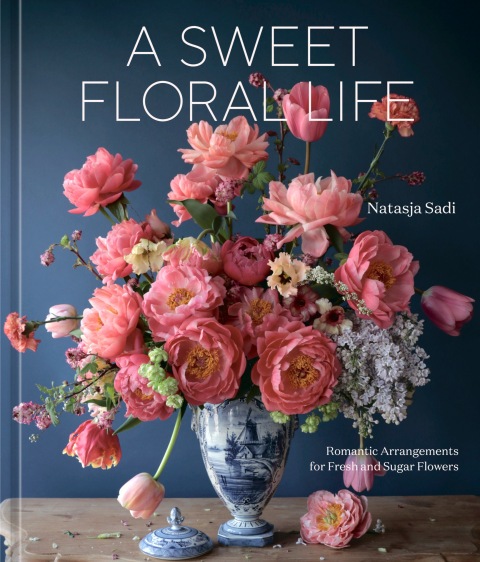 A Sweet Floral Life: Romantic Arrangements for Fresh and Sugar Flowers [A Floral Décor Book] - FULL INSTANT DOWNLOAD | PDF DOCX EPUB