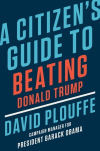 Cover image: A Citizen's Guide to Beating Donald Trump 9781984879493