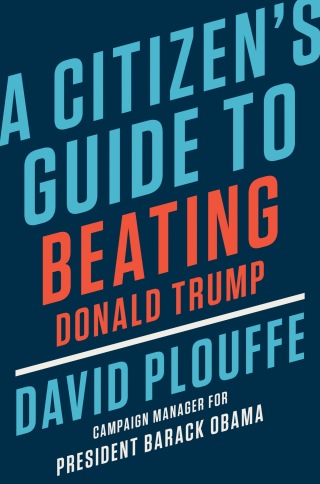 Cover image: A Citizen's Guide to Beating Donald Trump 9781984879493