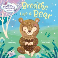 Cover image: Mindfulness Moments for Kids: Breathe Like a Bear 9781984894113