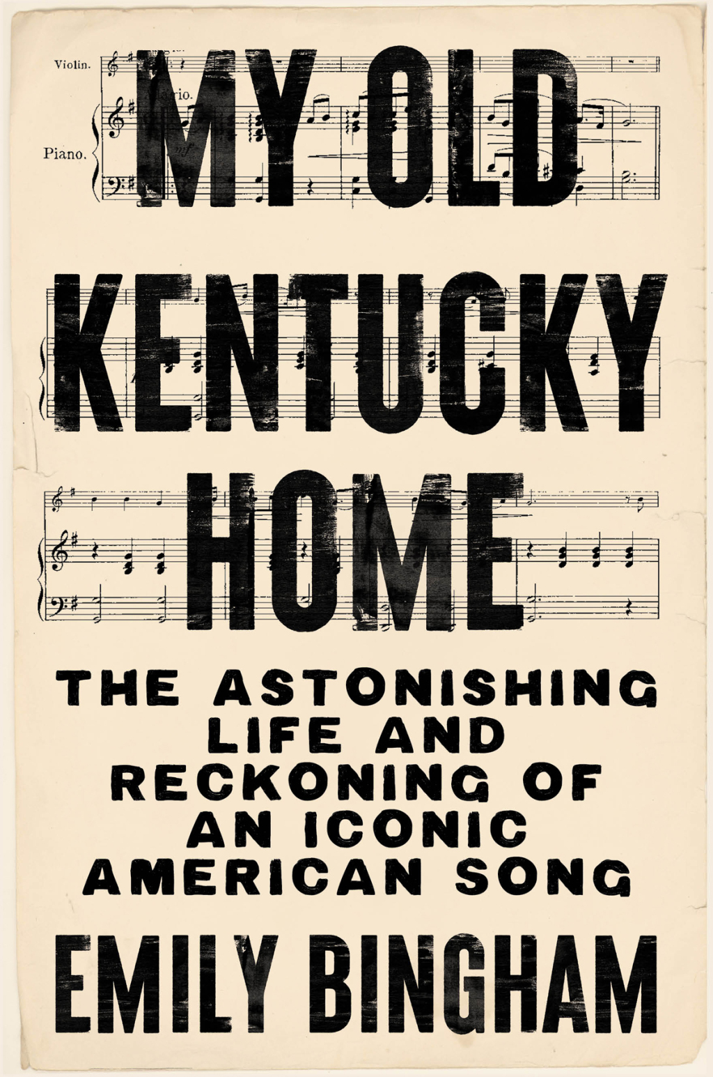 My Old Kentucky Home The Astonishing Life and Reckoning of an Iconic American Song