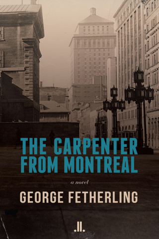 Cover image: The Carpenter from Montreal 9781988130477