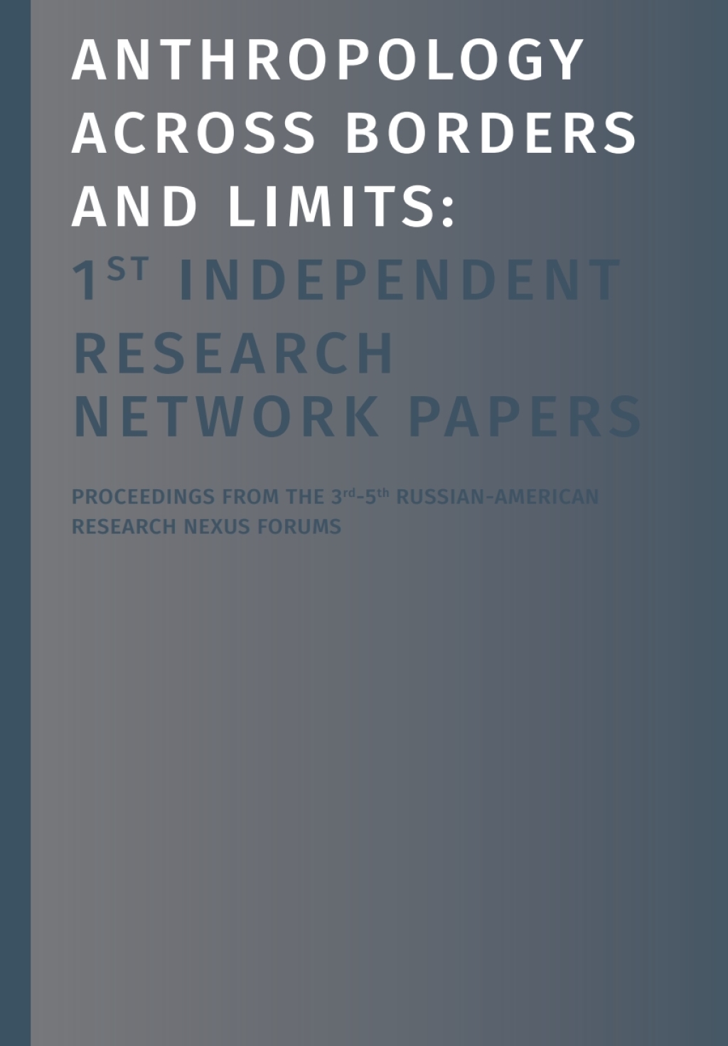 Anthropology Across Borders and Limits 1st Independent Research Network Papers 1st Edition