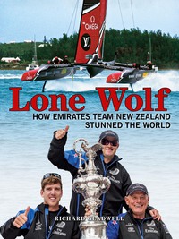 Cover image: Lone Wolf: How Emirates Team New Zealand stunned the world 1st edition 9781988516097